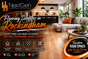 Flooring Services in Rockingham | Next Gen Flooring Solutions