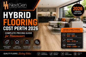 Hybrid Flooring Cost Perth 2026 | Complete Guide | Next Gen Flooring Solutions